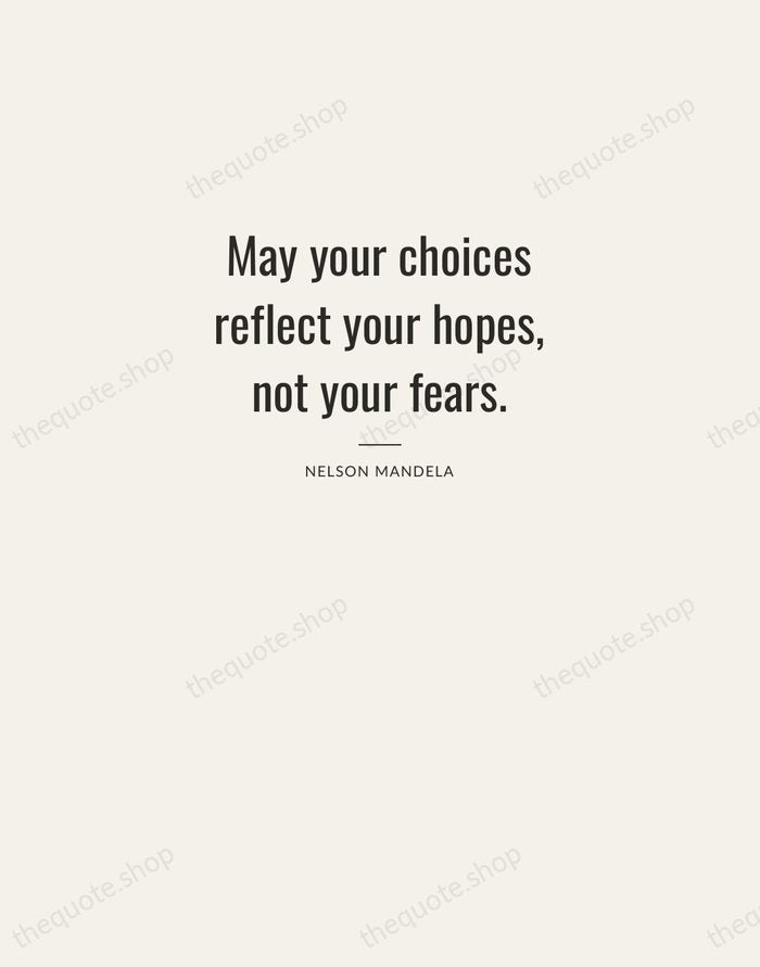 May your choices reflect your hopes, not your fears. — Nelson Mandela — Letterpress Caps