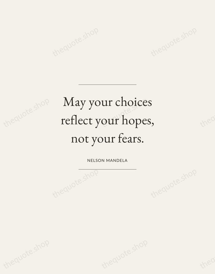 May your choices reflect your hopes, not your fears. — Nelson Mandela — Gallery Frame