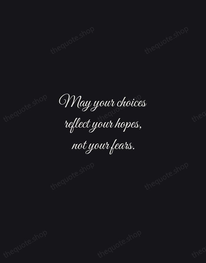 May your choices reflect your hopes, not your fears. — Nelson Mandela — Night Script