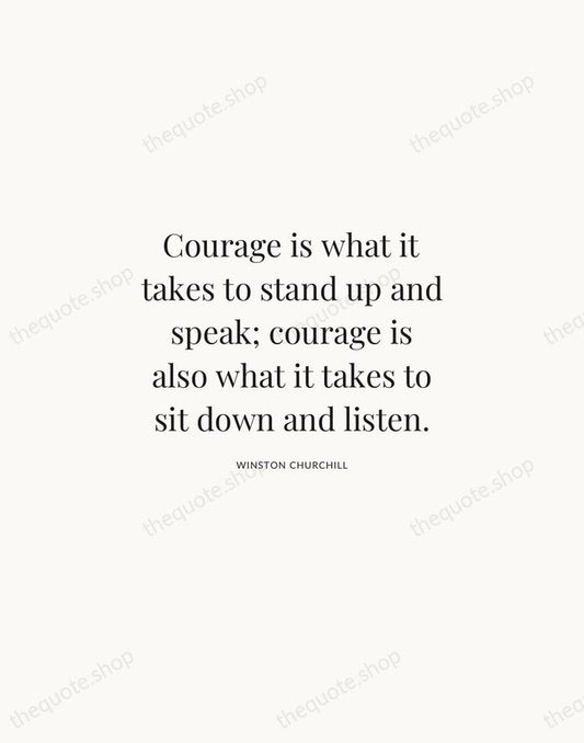 Courage is what it takes to stand up and speak; courage is… — Winston Churchill | Printable Wall Art — Atelier Serif