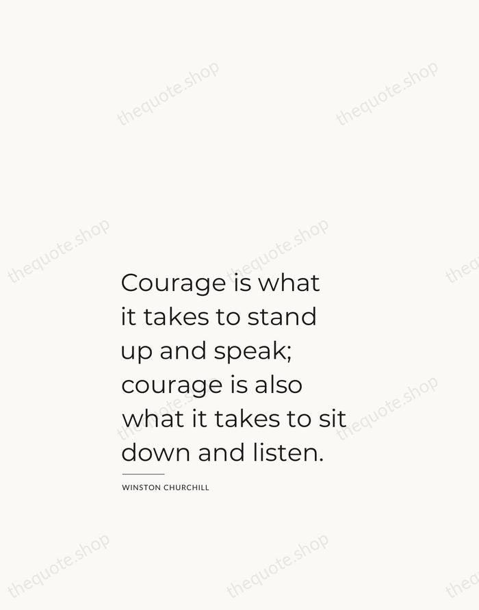 Courage is what it takes to stand up and speak; courage is… — Winston Churchill — Studio Left