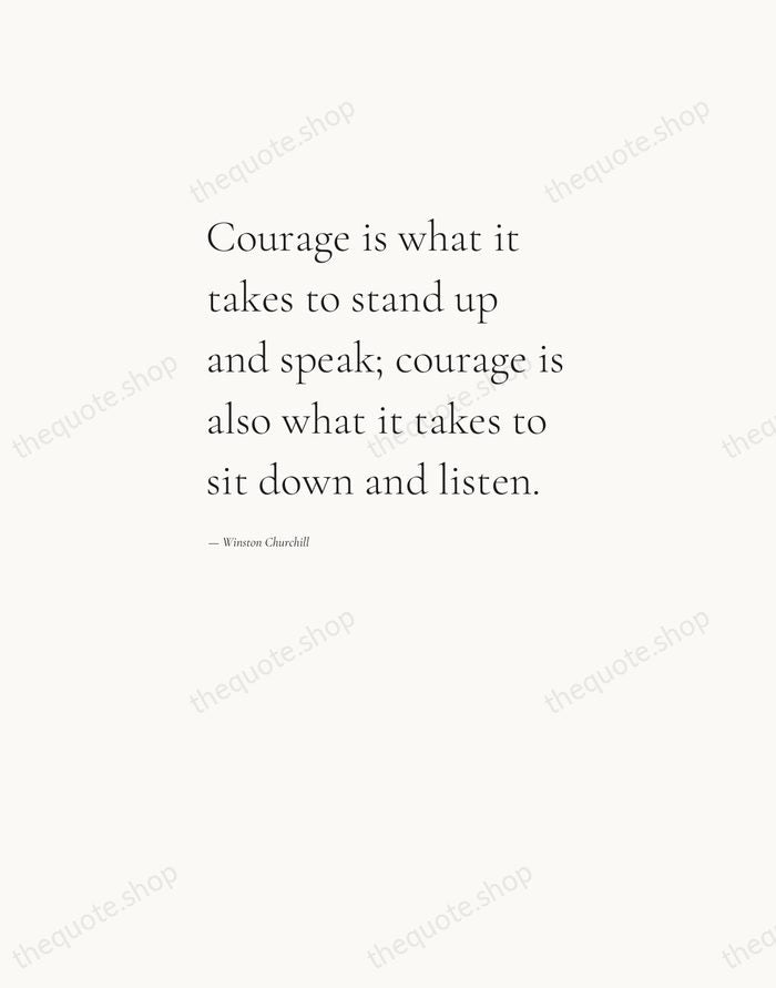 Courage is what it takes to stand up and speak; courage is… — Winston Churchill — Editorial Left Serif
