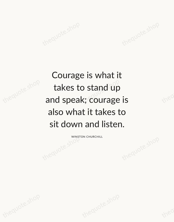Courage is what it takes to stand up and speak; courage is… — Winston Churchill — Modern Sans Calm