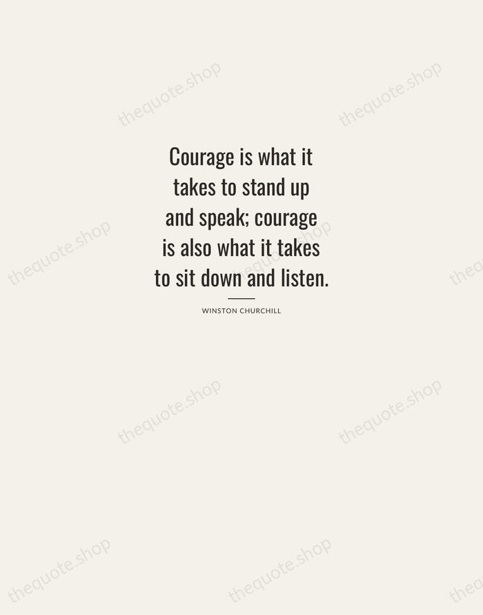 Courage is what it takes to stand up and speak; courage is… — Winston Churchill — Letterpress Caps
