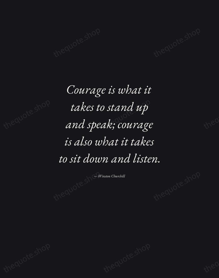 Courage is what it takes to stand up and speak; courage is… — Winston Churchill — Manuscript Italic