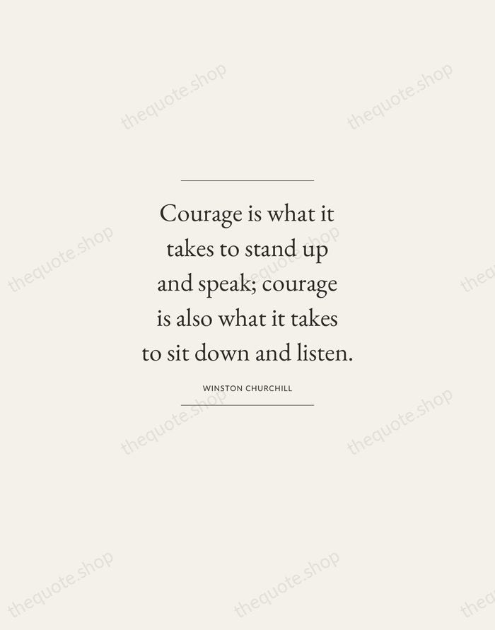 Courage is what it takes to stand up and speak; courage is… — Winston Churchill — Gallery Frame