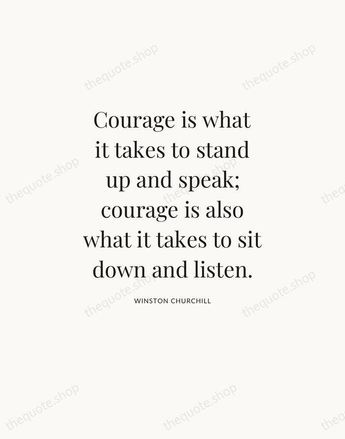 Courage is what it takes to stand up and speak; courage is… — Winston Churchill — Statement Serif