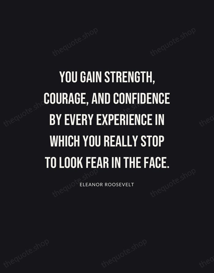 You gain strength, courage, and confidence by every experience in which you… — Eleanor Roosevelt | Printable Wall Art — Poster Condensed