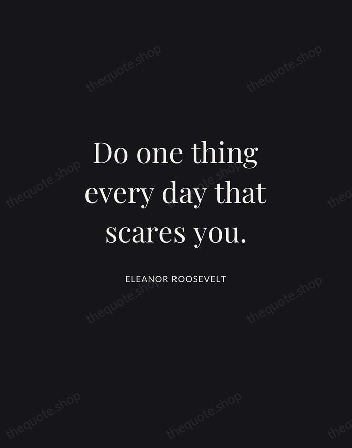 Do one thing every day that scares you. — Eleanor Roosevelt | Printable Wall Art — Midnight Serif