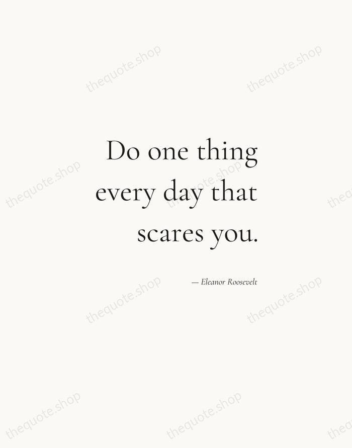 Do one thing every day that scares you. — Eleanor Roosevelt — Soft Serif Right