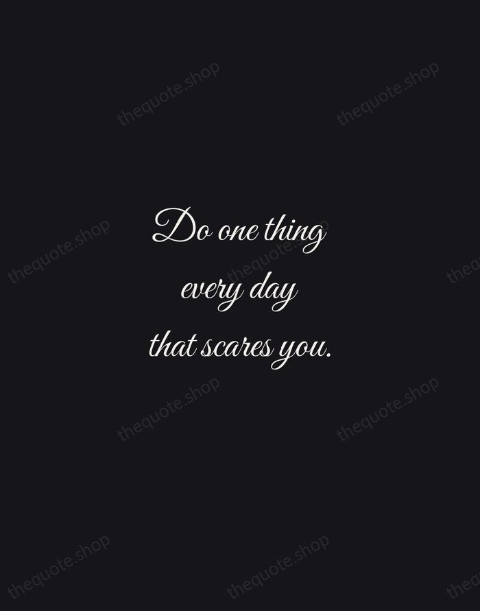 Do one thing every day that scares you. — Eleanor Roosevelt — Night Script
