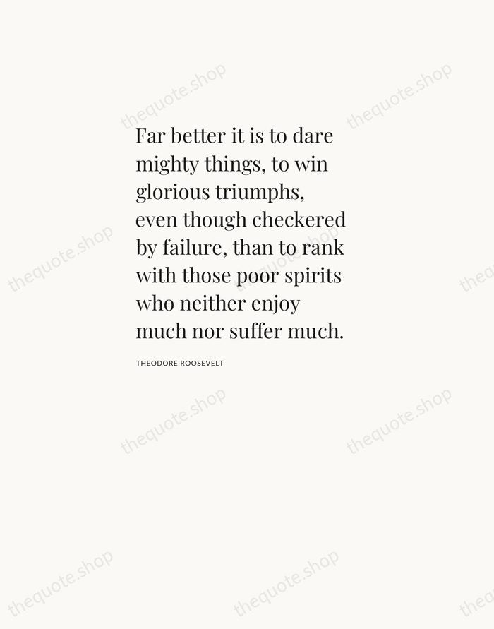 Far better it is to dare mighty things, to win glorious triumphs… — Theodore Roosevelt — Asymmetric Left