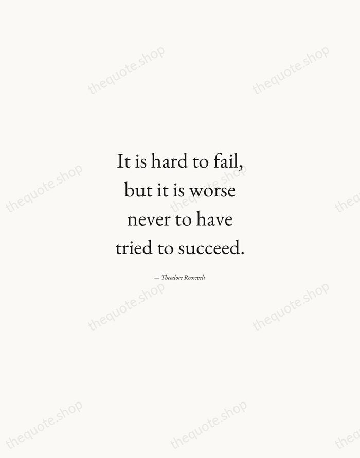 It is hard to fail, but it is worse never to have… — Theodore Roosevelt — Quiet Garamond