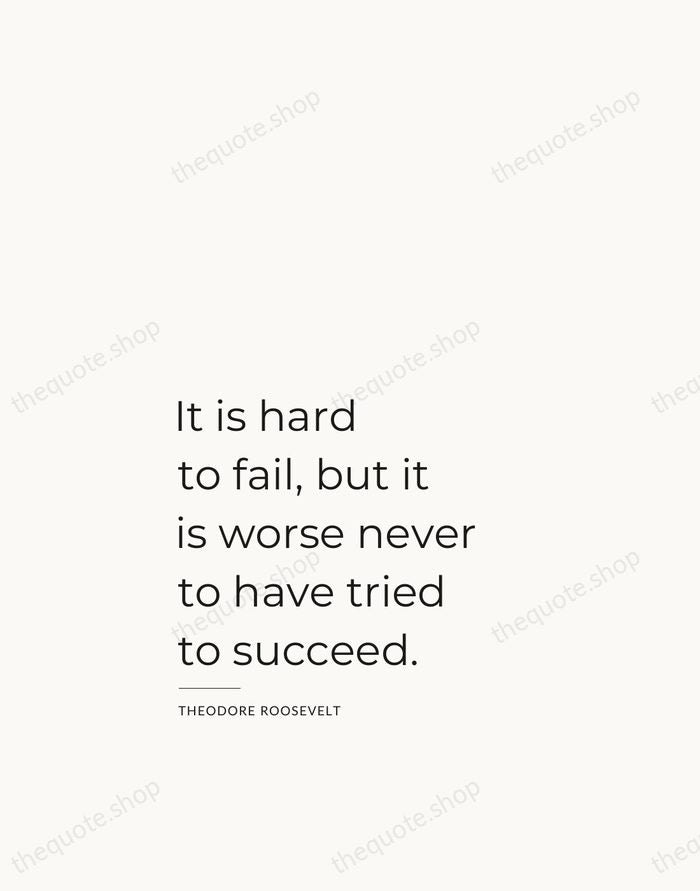 It is hard to fail, but it is worse never to have… — Theodore Roosevelt — Studio Left