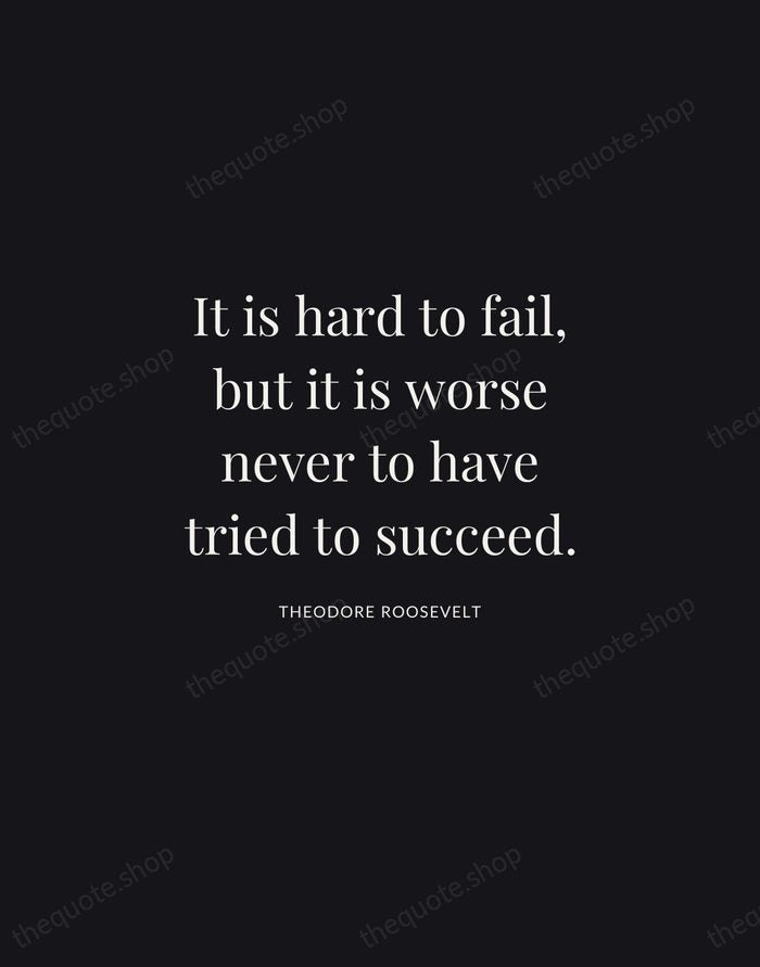 It is hard to fail, but it is worse never to have… — Theodore Roosevelt | Printable Wall Art — Midnight Serif