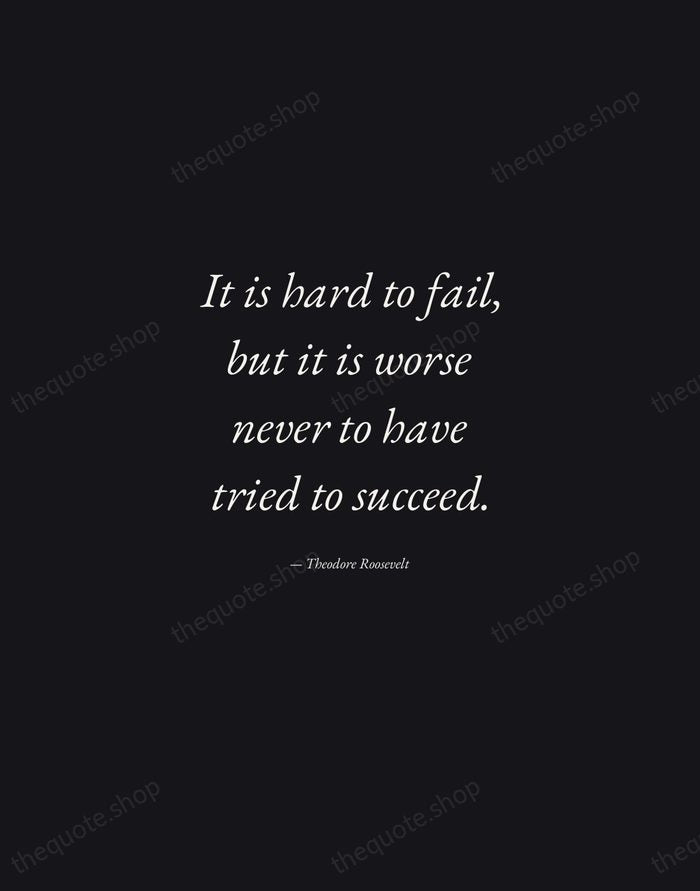 It is hard to fail, but it is worse never to have… — Theodore Roosevelt — Manuscript Italic