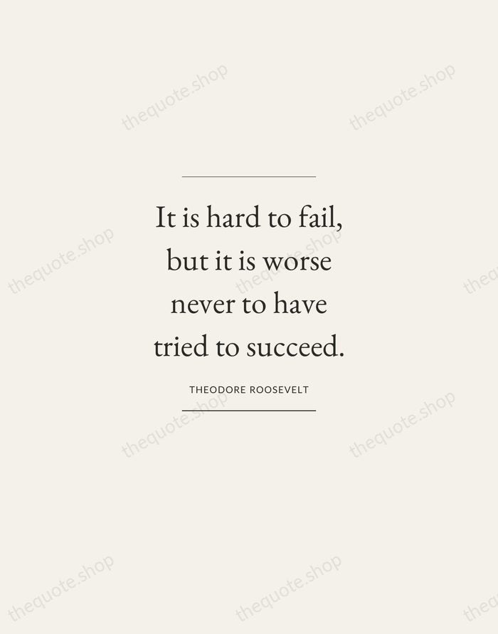 It is hard to fail, but it is worse never to have… — Theodore Roosevelt — Gallery Frame