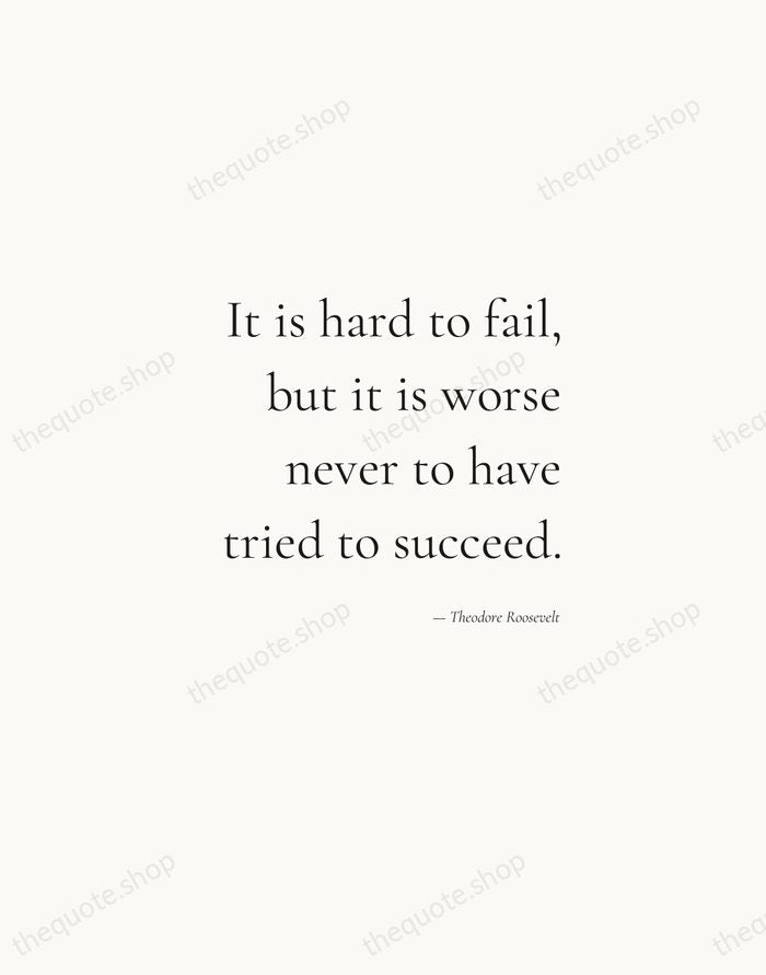 It is hard to fail, but it is worse never to have… — Theodore Roosevelt — Soft Serif Right