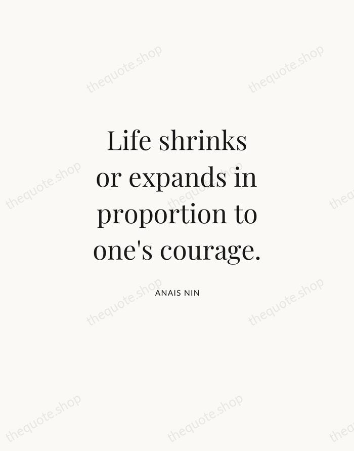 Life shrinks or expands in proportion to one's courage. — Anais Nin | Printable Wall Art — Atelier Serif