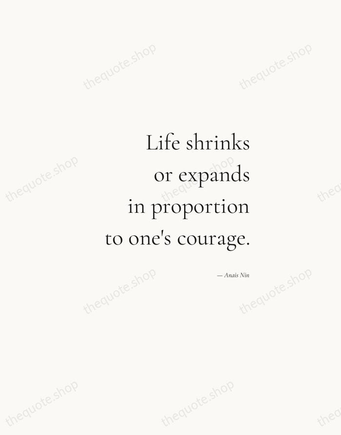 Life shrinks or expands in proportion to one's courage. — Anais Nin — Soft Serif Right