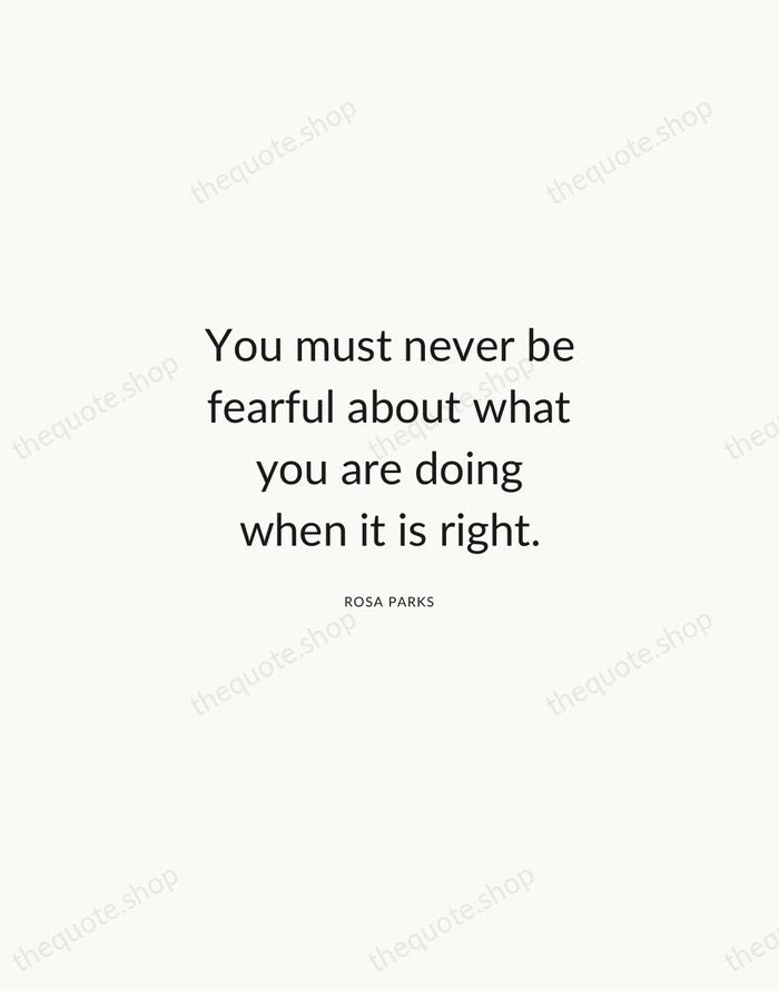 You must never be fearful about what you are doing when it… — Rosa Parks — Modern Sans Calm