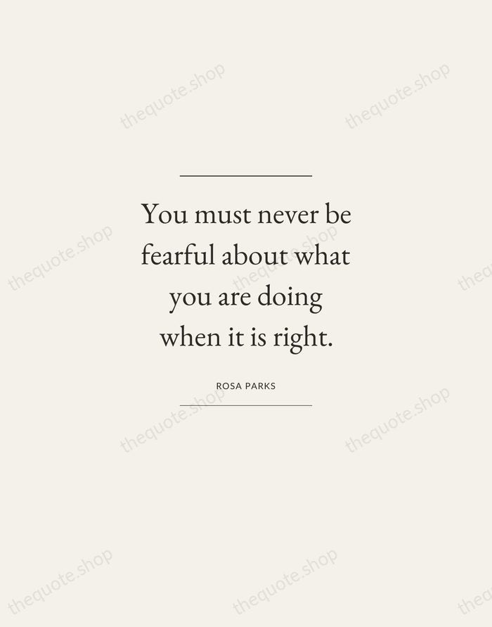 You must never be fearful about what you are doing when it… — Rosa Parks — Gallery Frame