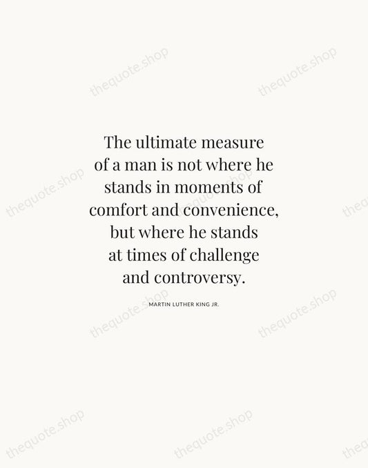 The ultimate measure of a man is not where he stands in… — Martin Luther King Jr. | Printable Wall Art — Atelier Serif