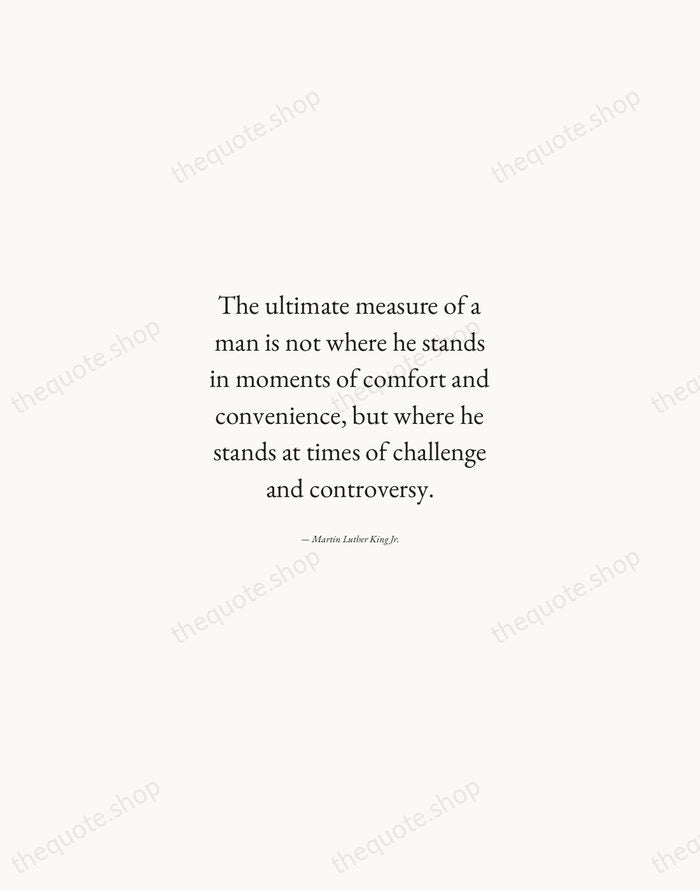 The ultimate measure of a man is not where he stands in… — Martin Luther King Jr. — Quiet Garamond