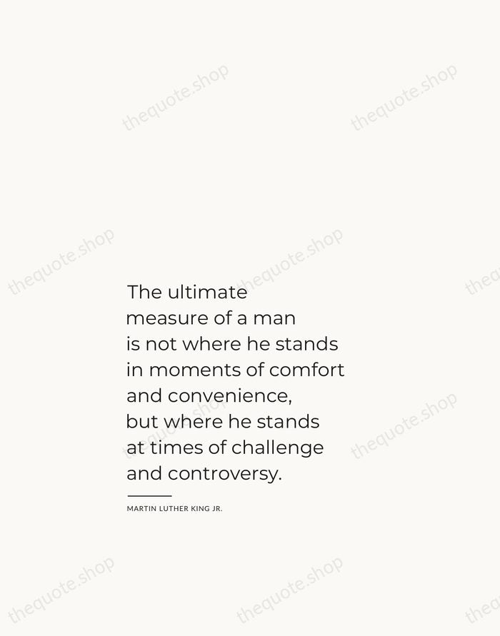 The ultimate measure of a man is not where he stands in… — Martin Luther King Jr. — Studio Left