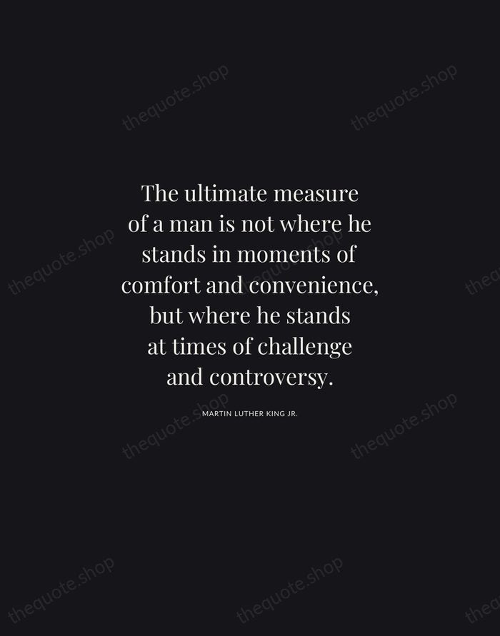 The ultimate measure of a man is not where he stands in… — Martin Luther King Jr. | Printable Wall Art — Midnight Serif