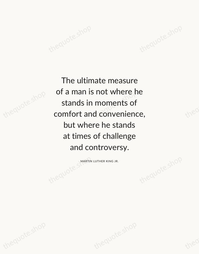 The ultimate measure of a man is not where he stands in… — Martin Luther King Jr. — Modern Sans Calm
