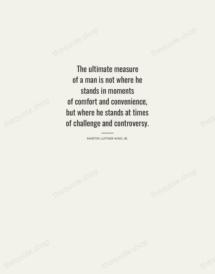 The ultimate measure of a man is not where he stands in… — Martin Luther King Jr. — Letterpress Caps