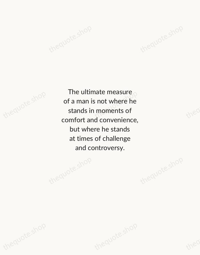 The ultimate measure of a man is not where he stands in… — Martin Luther King Jr. — Minimal Unsigned