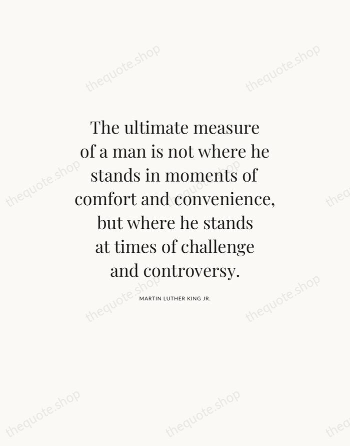 The ultimate measure of a man is not where he stands in… — Martin Luther King Jr. — Statement Serif