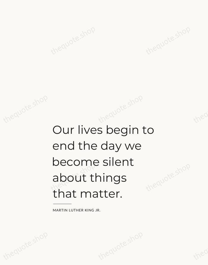 Our lives begin to end the day we become silent about things… — Martin Luther King Jr. — Studio Left