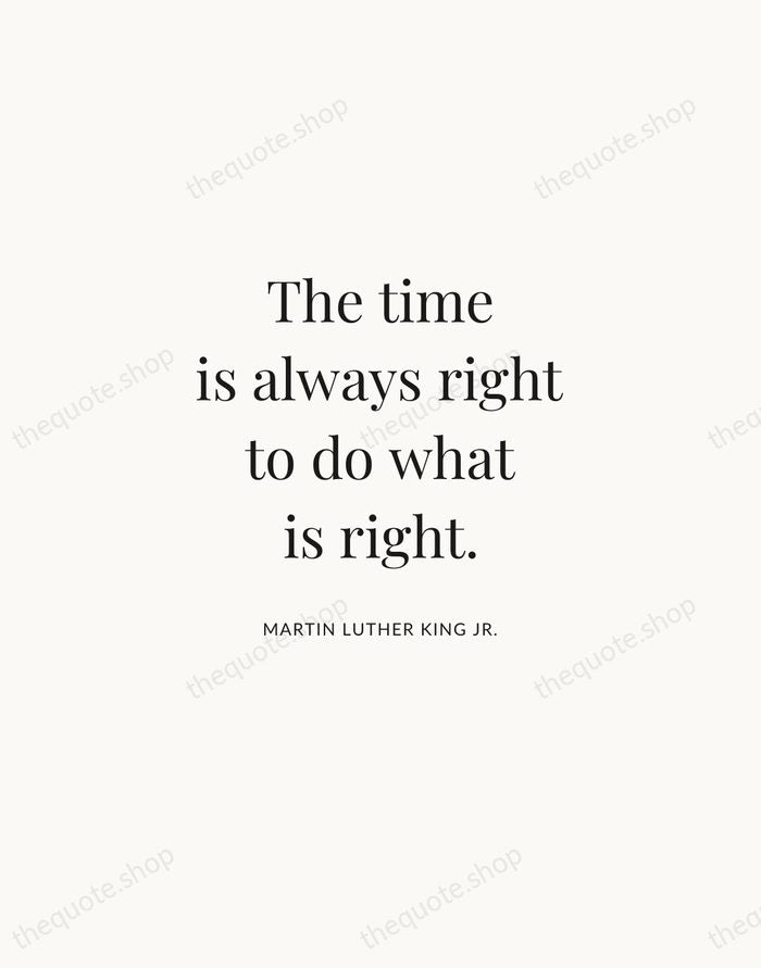 The time is always right to do what is right. — Martin Luther King Jr. | Printable Wall Art — Atelier Serif