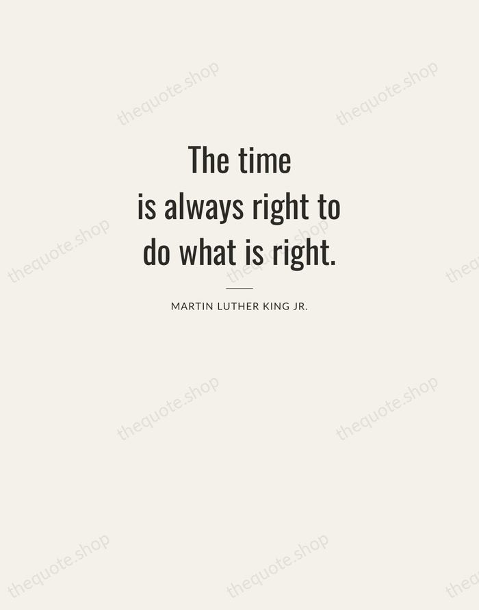 The time is always right to do what is right. — Martin Luther King Jr. — Letterpress Caps