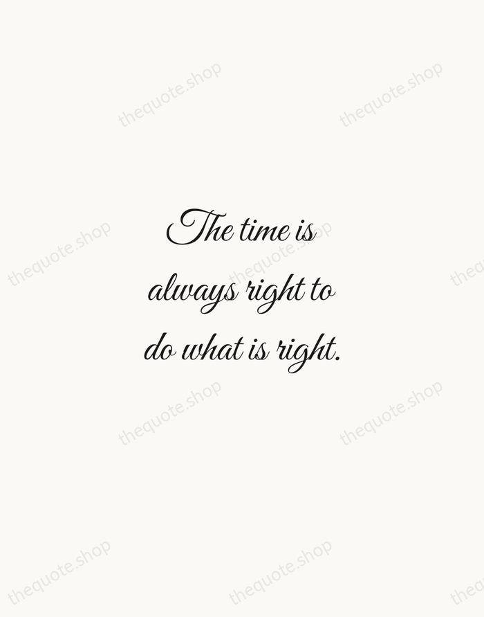 The time is always right to do what is right. — Martin Luther King Jr. — Script Whisper