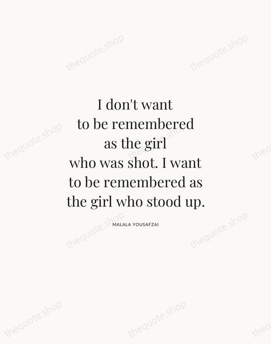 I don't want to be remembered as the girl who was shot… — Malala Yousafzai | Printable Wall Art — Atelier Serif