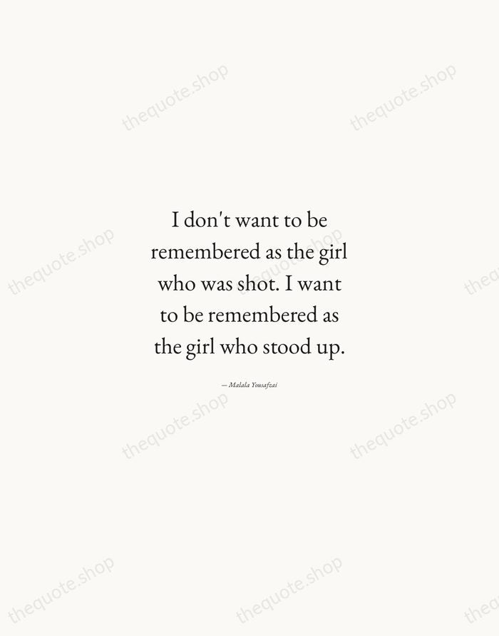 I don't want to be remembered as the girl who was shot… — Malala Yousafzai — Quiet Garamond