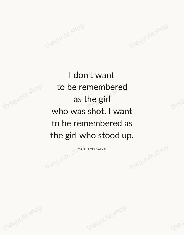 I don't want to be remembered as the girl who was shot… — Malala Yousafzai — Modern Sans Calm