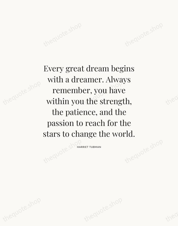 Every great dream begins with a dreamer. Always remember, you have within… — Harriet Tubman | Printable Wall Art — Atelier Serif