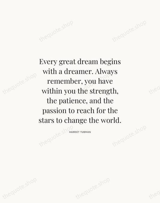 Every great dream begins with a dreamer. Always remember, you have within… — Harriet Tubman | Printable Wall Art — Atelier Serif