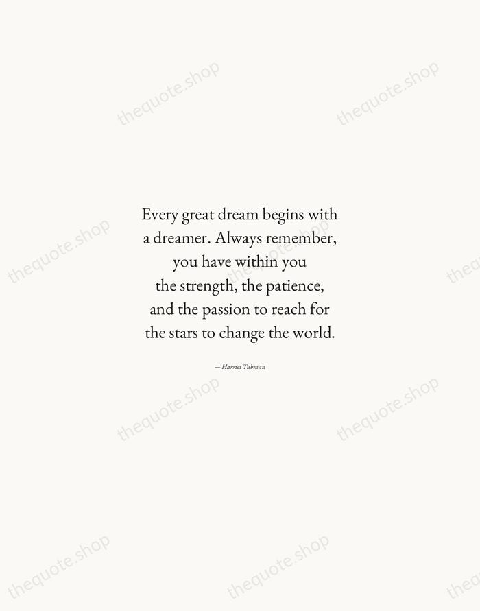 Every great dream begins with a dreamer. Always remember, you have within… — Harriet Tubman — Quiet Garamond