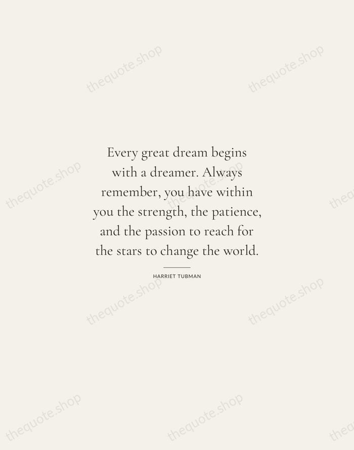 Every great dream begins with a dreamer. Always remember, you have within… — Harriet Tubman — Gallery Rule
