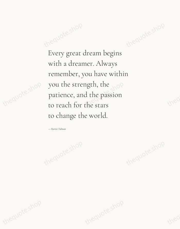 Every great dream begins with a dreamer. Always remember, you have within… — Harriet Tubman — Editorial Left Serif