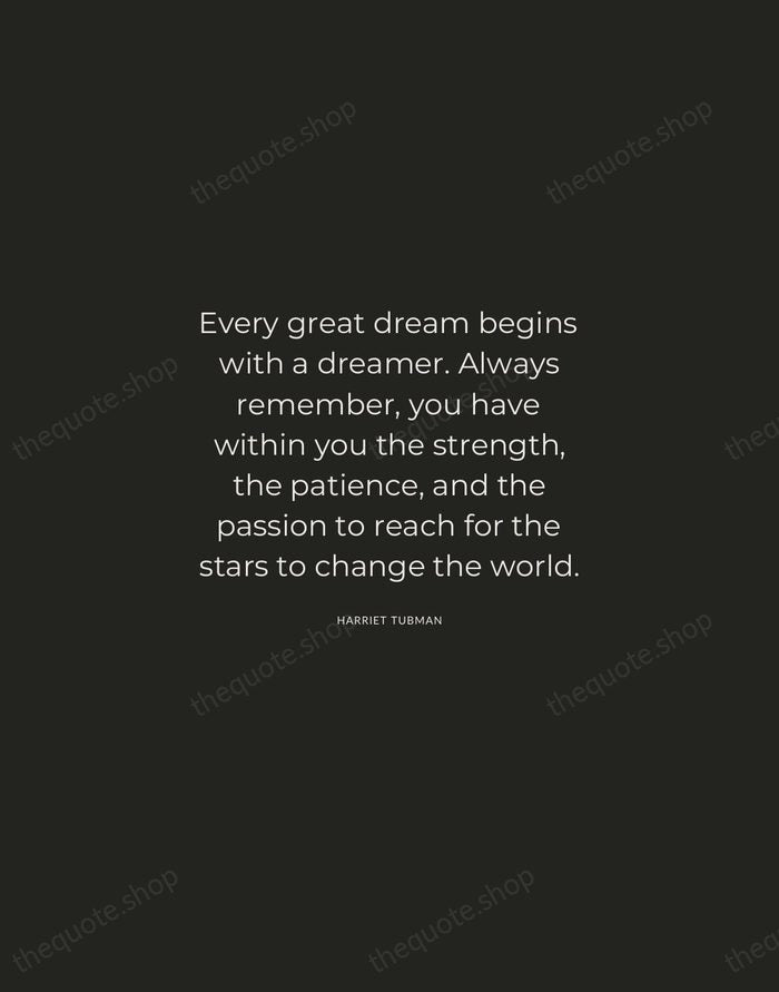 Every great dream begins with a dreamer. Always remember, you have within… — Harriet Tubman — Charcoal Sans