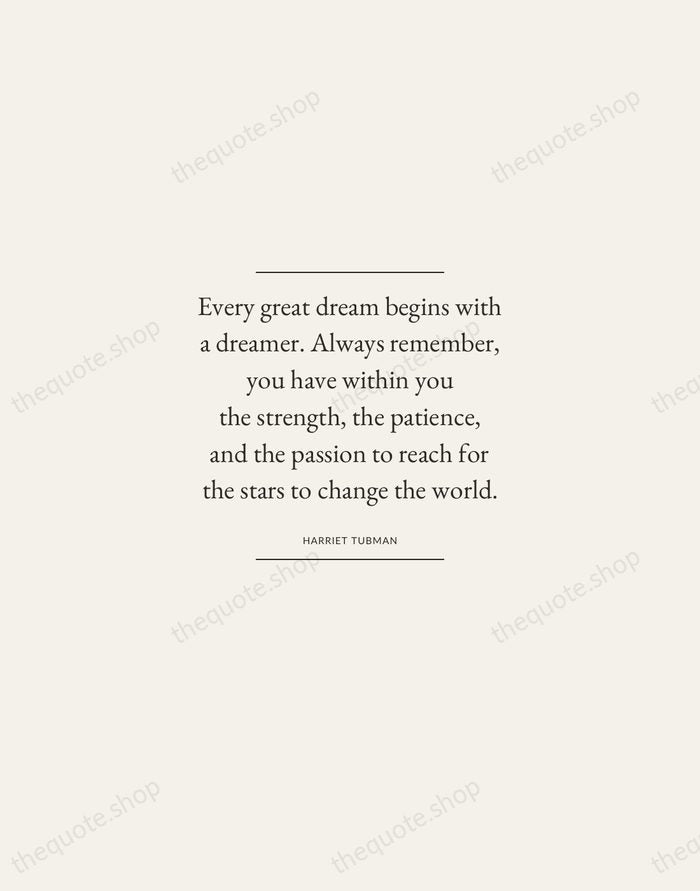 Every great dream begins with a dreamer. Always remember, you have within… — Harriet Tubman — Gallery Frame