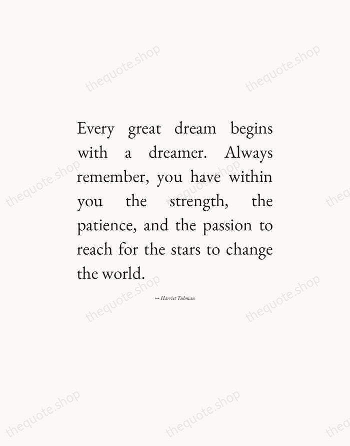 Every great dream begins with a dreamer. Always remember, you have within… — Harriet Tubman — Editorial Justified