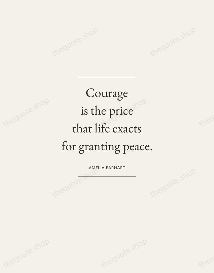 Courage is the price that life exacts for granting peace. — Amelia Earhart — Gallery Frame